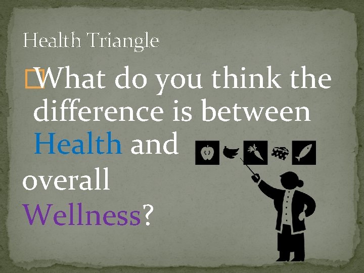 Health Triangle � What do you think the difference is between Health and overall
