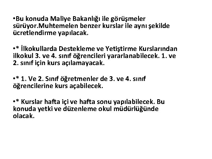  • Bu konuda Maliye Bakanlığı ile görüşmeler sürüyor. Muhtemelen benzer kurslar ile aynı