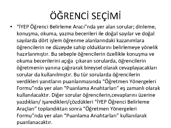 ÖĞRENCİ SEÇİMİ • “İYEP Öğrenci Belirleme Aracı”nda yer alan sorular; dinleme, konuşma, okuma, yazma