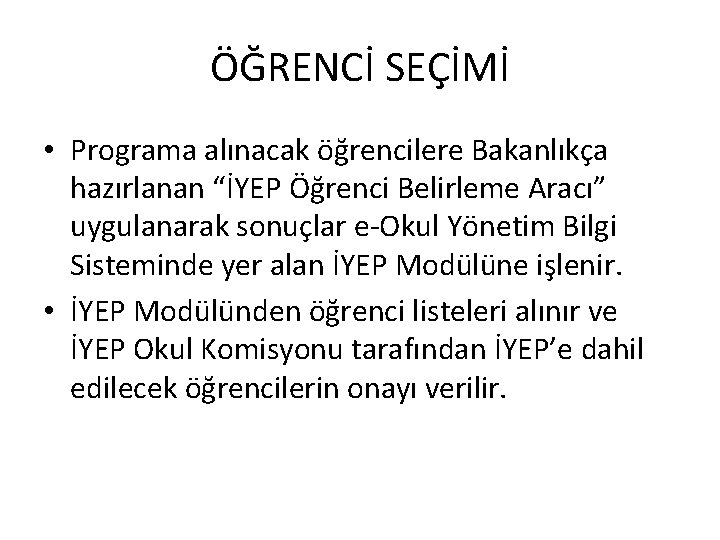 ÖĞRENCİ SEÇİMİ • Programa alınacak öğrencilere Bakanlıkça hazırlanan “İYEP Öğrenci Belirleme Aracı” uygulanarak sonuçlar