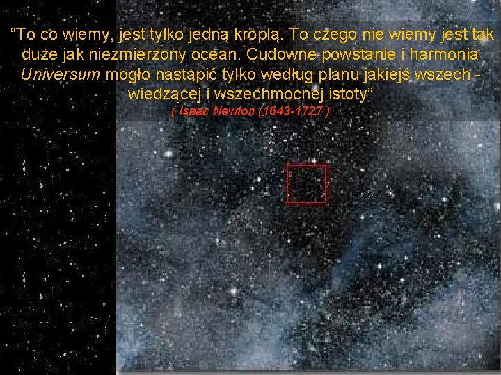 “To co wiemy, jest tylko jedną kroplą. To czego nie wiemy jest tak duże “To co wiemy, jest tylko jedną kroplą. To czego nie wiemy jest tak duże