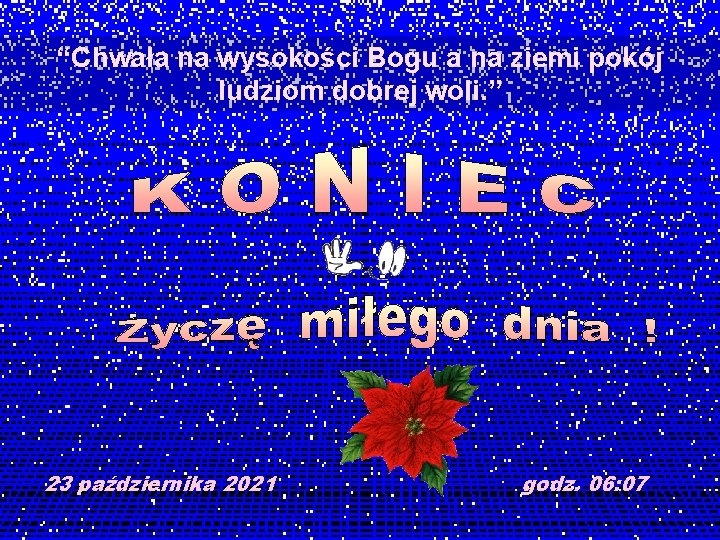 “Chwała na wysokości Bogu a na ziemi pokój ludziom dobrej woli. ” 23 października