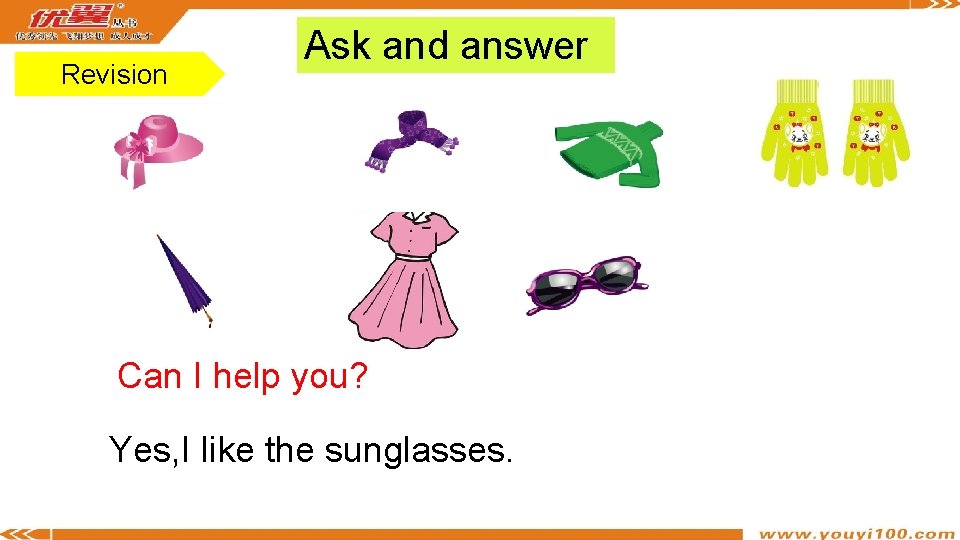 Revision Ask and answer Can I help you? Yes, I like the sunglasses. 