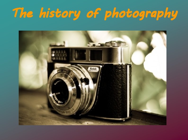 The history of photography 