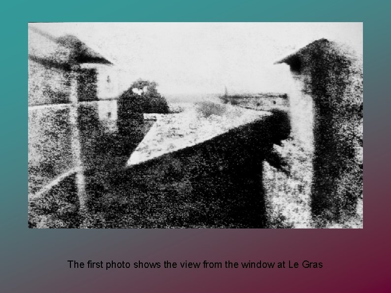 The first photo shows the view from the window at Le Gras 