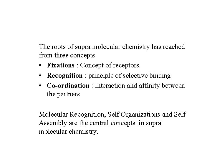 The roots of supra molecular chemistry has reached from three concepts • Fixations :