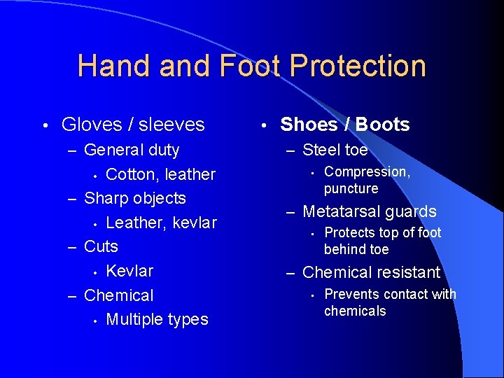 Hand Foot Protection • Gloves / sleeves – General duty Cotton, leather – Sharp