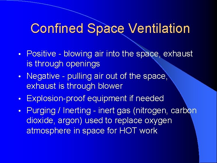 Confined Space Ventilation Positive - blowing air into the space, exhaust is through openings