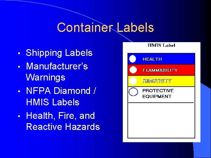 Container Labels Shipping Labels • Manufacturer’s Warnings • NFPA Diamond / HMIS Labels •