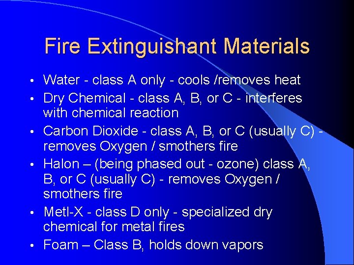 Fire Extinguishant Materials • • • Water - class A only - cools /removes