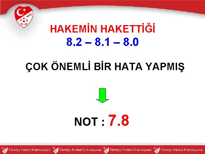 HAKEMİN HAKETTİĞİ 8. 2 – 8. 1 – 8. 0 ÇOK ÖNEMLİ BİR HATA