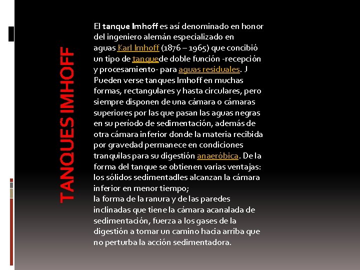 TANQUES IMHOFF El tanque Imhoff es así denominado en honor del ingeniero alemán especializado