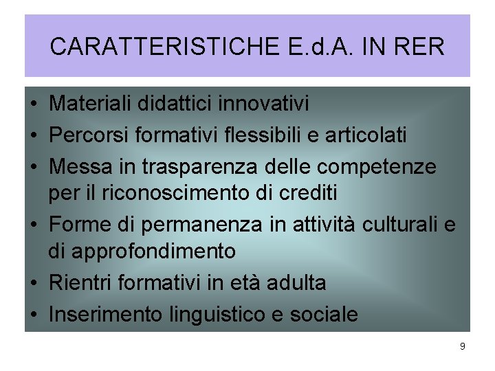 CARATTERISTICHE E. d. A. IN RER • Materiali didattici innovativi • Percorsi formativi flessibili