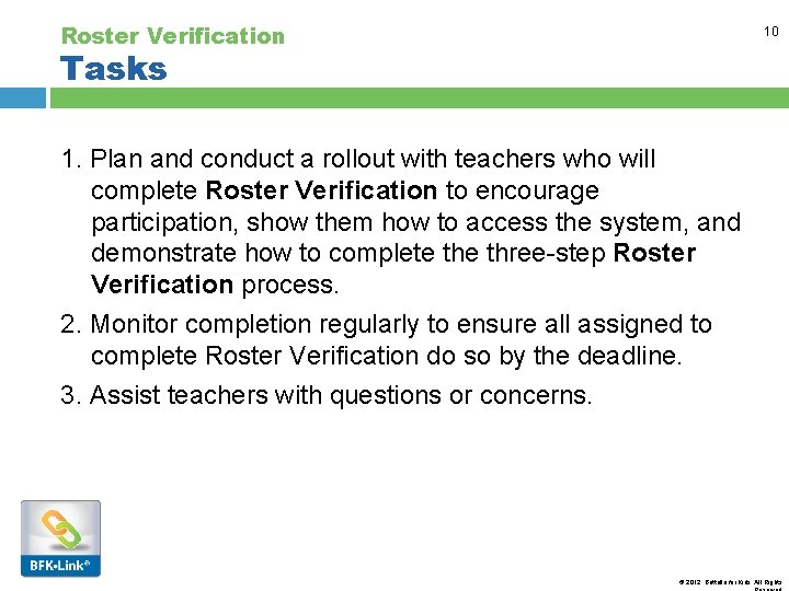 Roster Verification 10 Tasks 1. Plan and conduct a rollout with teachers who will