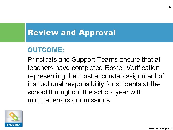 15 Review and Approval OUTCOME: Principals and Support Teams ensure that all teachers have