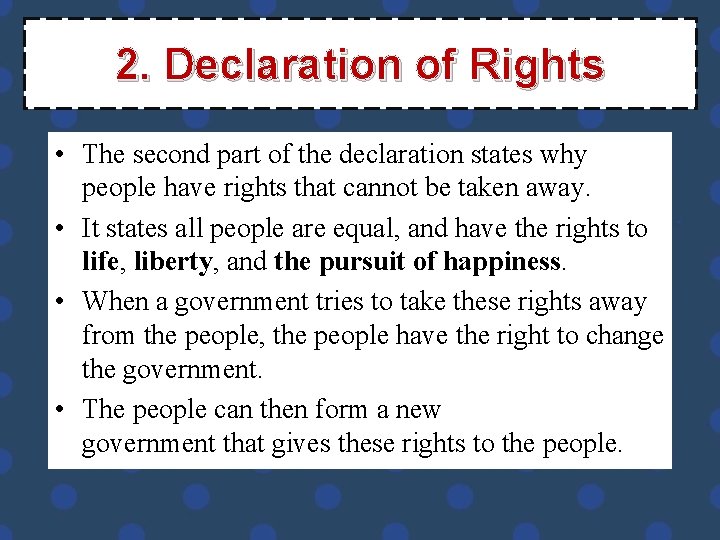 2. Declaration of Rights • The second part of the declaration states why people