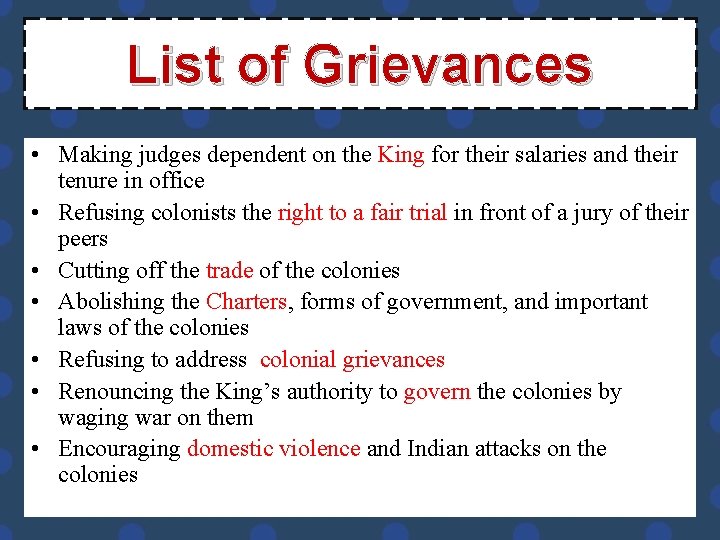 List of Grievances • Making judges dependent on the King for their salaries and