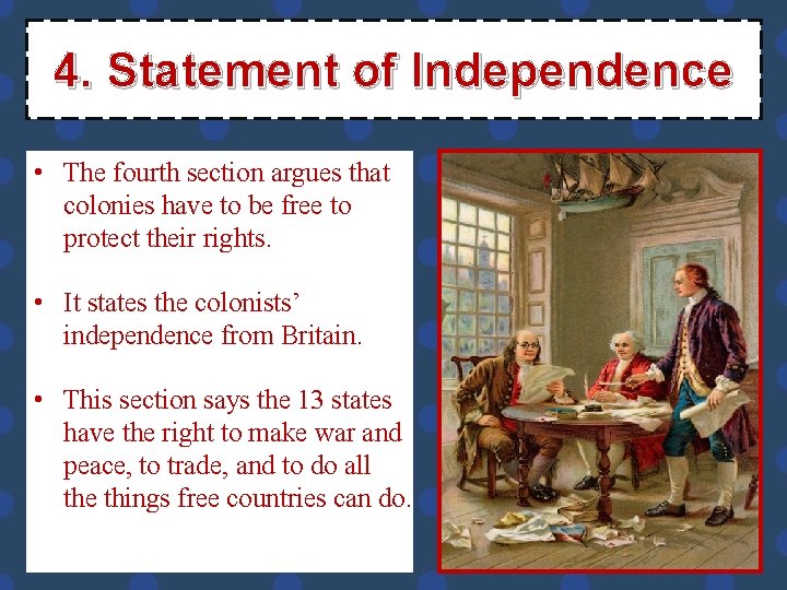 4. Statement of Independence • The fourth section argues that colonies have to be