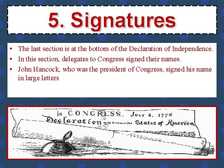 5. Signatures • The last section is at the bottom of the Declaration of