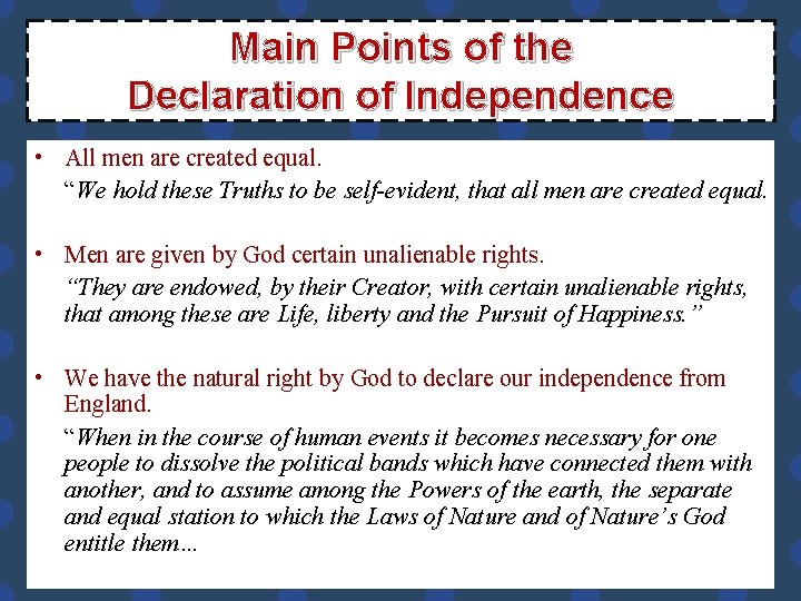 Main Points of the Declaration of Independence • All men are created equal. “We