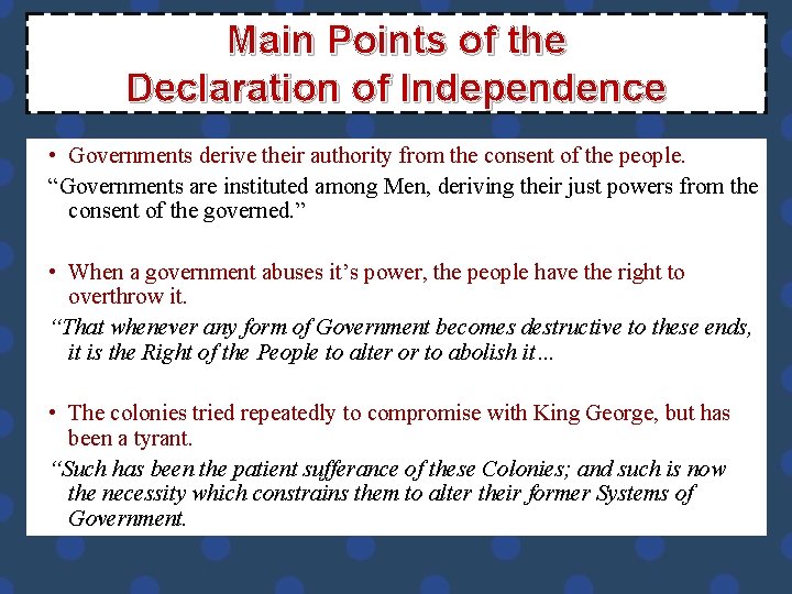 Main Points of the Declaration of Independence • Governments derive their authority from the