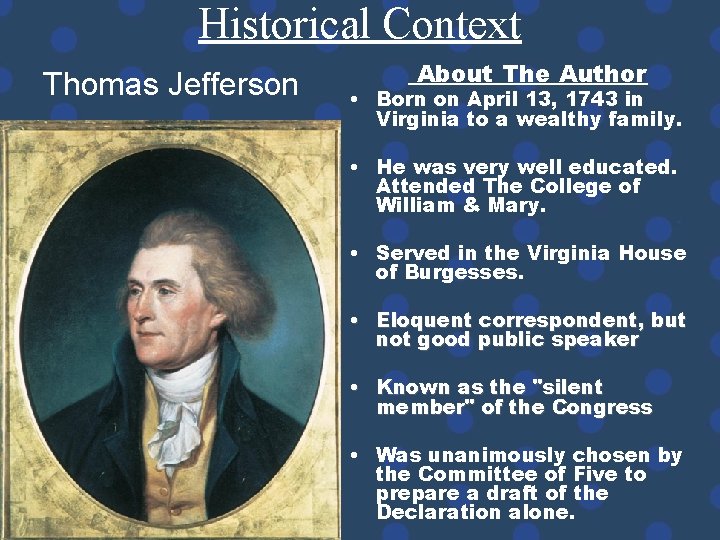 Historical Context Thomas Jefferson About The Author • Born on April 13, 1743 in