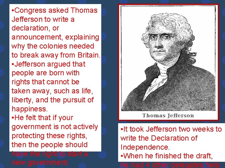  • Congress asked Thomas Jefferson to write a declaration, or announcement, explaining why