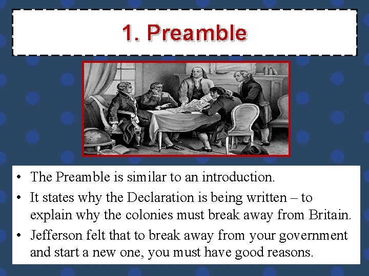 1. Preamble • The Preamble is similar to an introduction. • It states why