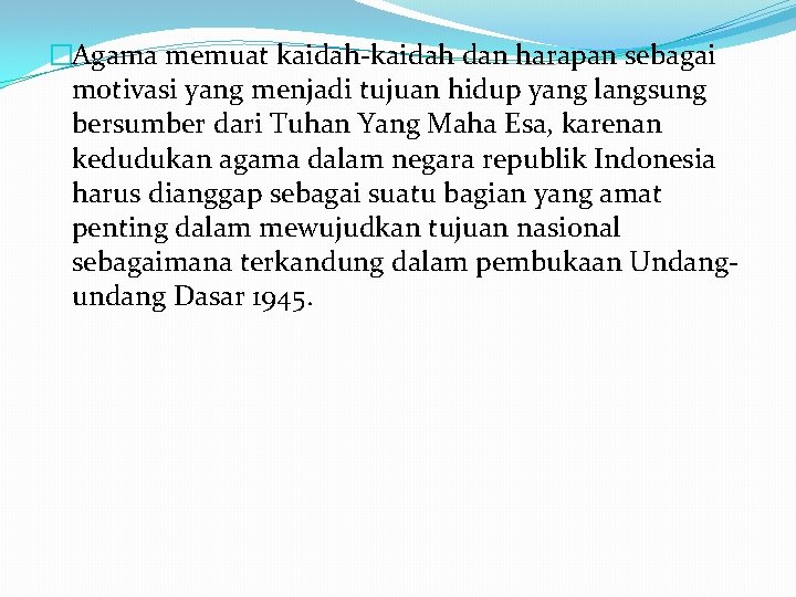 �Agama memuat kaidah-kaidah dan harapan sebagai motivasi yang menjadi tujuan hidup yang langsung bersumber