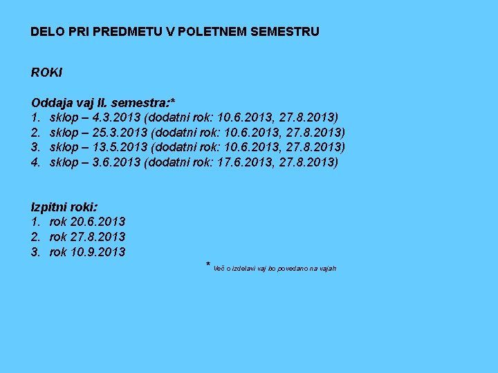 DELO PRI PREDMETU V POLETNEM SEMESTRU ROKI Oddaja vaj II. semestra: * 1. sklop