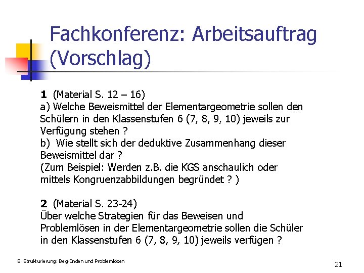 Fachkonferenz: Arbeitsauftrag (Vorschlag) 1 (Material S. 12 – 16) a) Welche Beweismittel der Elementargeometrie