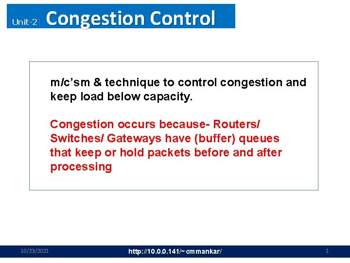 [Unit-2] Congestion Control m/c’sm & technique to control congestion and keep load below capacity.