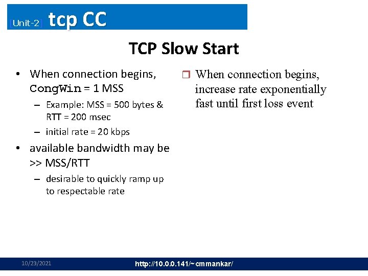 [Unit-2] tcp CC TCP Slow Start • When connection begins, Cong. Win = 1