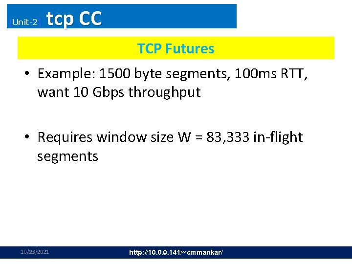 [Unit-2] tcp CC TCP Futures • Example: 1500 byte segments, 100 ms RTT, want