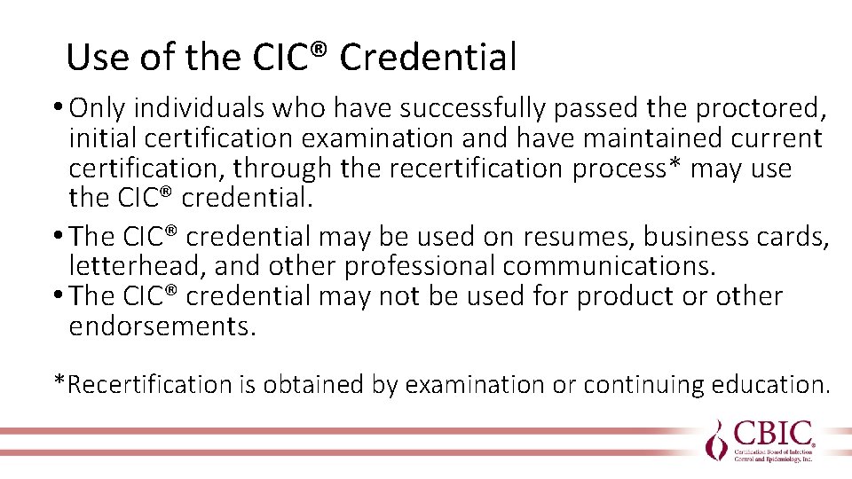 Use of the CIC® Credential • Only individuals who have successfully passed the proctored,