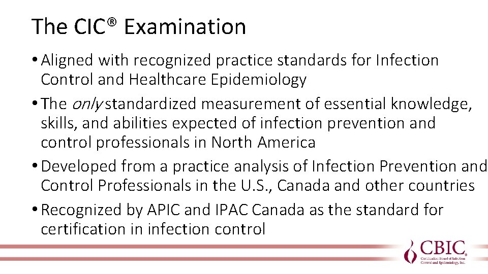 The CIC® Examination • Aligned with recognized practice standards for Infection Control and Healthcare