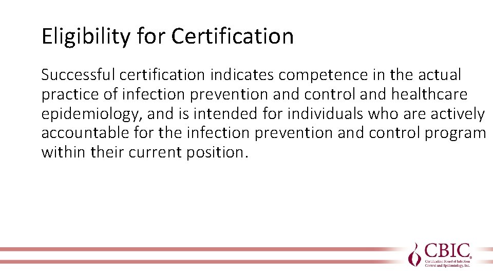 Eligibility for Certification Successful certification indicates competence in the actual practice of infection prevention