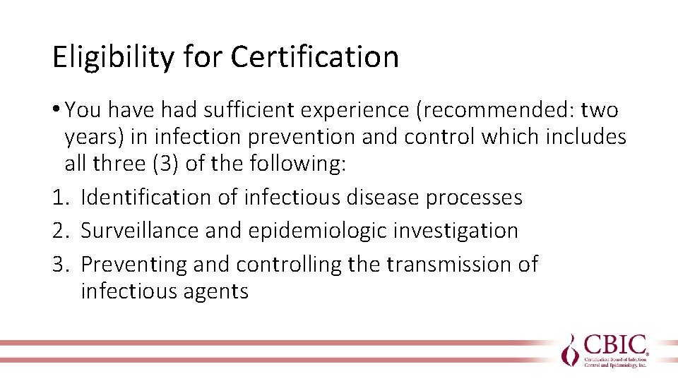 Eligibility for Certification • You have had sufficient experience (recommended: two years) in infection