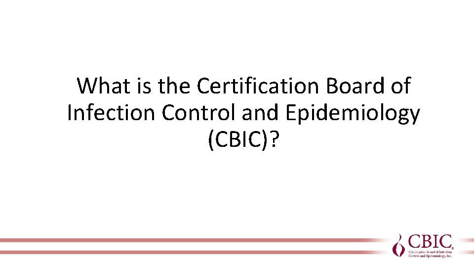What is the Certification Board of Infection Control and Epidemiology (CBIC)? 