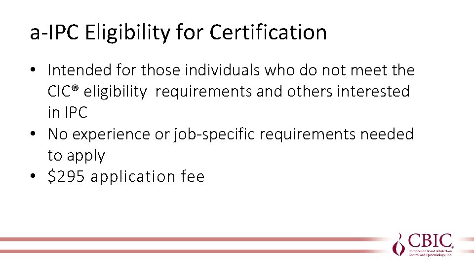 a-IPC Eligibility for Certification • Intended for those individuals who do not meet the