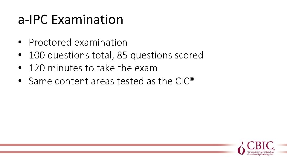 a-IPC Examination • • Proctored examination 100 questions total, 85 questions scored 120 minutes