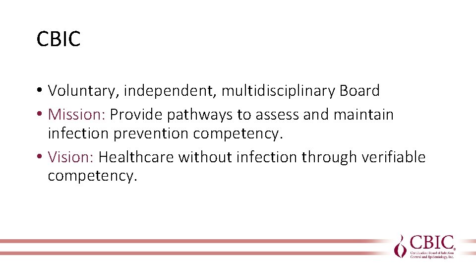 CBIC • Voluntary, independent, multidisciplinary Board • Mission: Provide pathways to assess and maintain