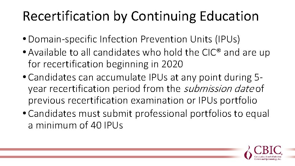 Recertification by Continuing Education • Domain-specific Infection Prevention Units (IPUs) • Available to all