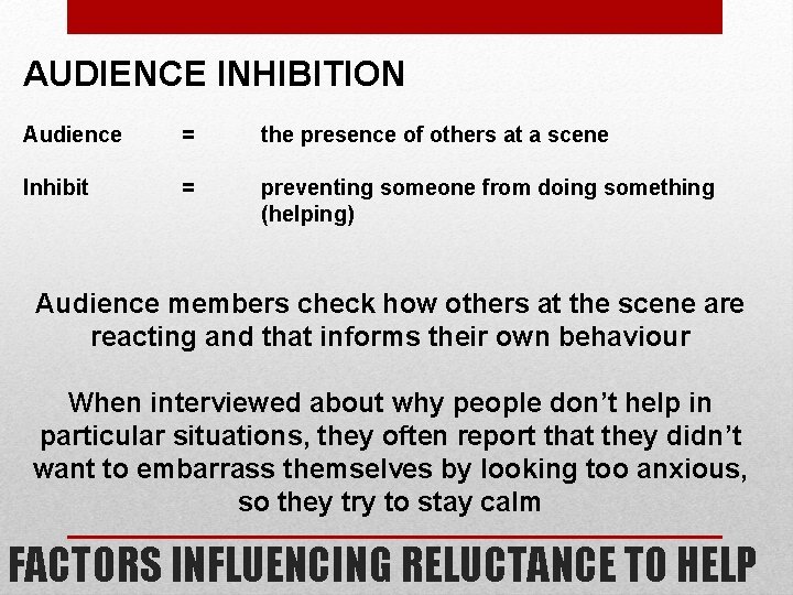 AUDIENCE INHIBITION Audience = the presence of others at a scene Inhibit = preventing