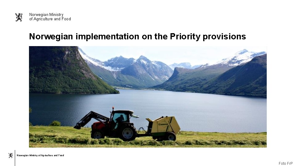 Norwegian Ministry of Agriculture and Food Norwegian implementation on the Priority provisions Norwegian Ministry