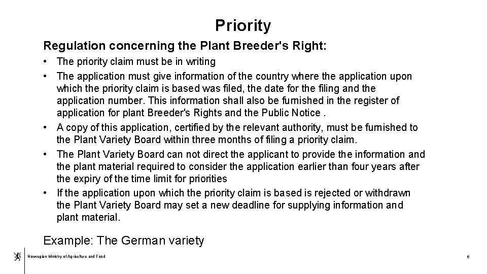 Priority Regulation concerning the Plant Breeder's Right: • The priority claim must be in