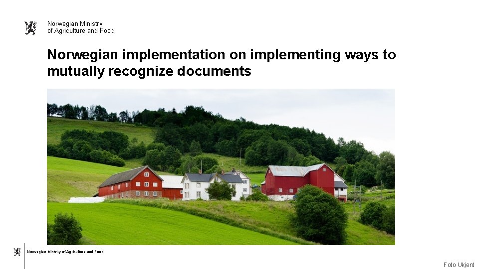 Norwegian Ministry of Agriculture and Food Norwegian implementation on implementing ways to mutually recognize