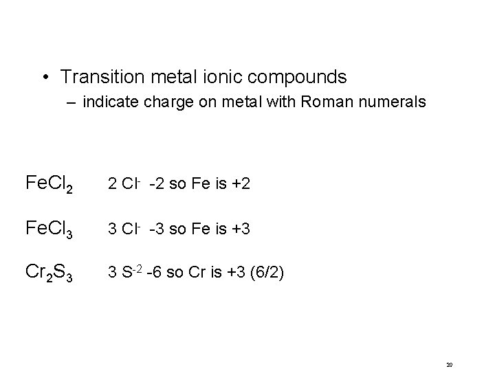  • Transition metal ionic compounds – indicate charge on metal with Roman numerals
