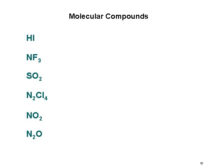 Molecular Compounds HI NF 3 SO 2 N 2 Cl 4 NO 2 N