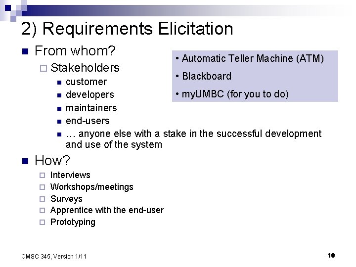 2) Requirements Elicitation n From whom? • Automatic Teller Machine (ATM) ¨ Stakeholders •